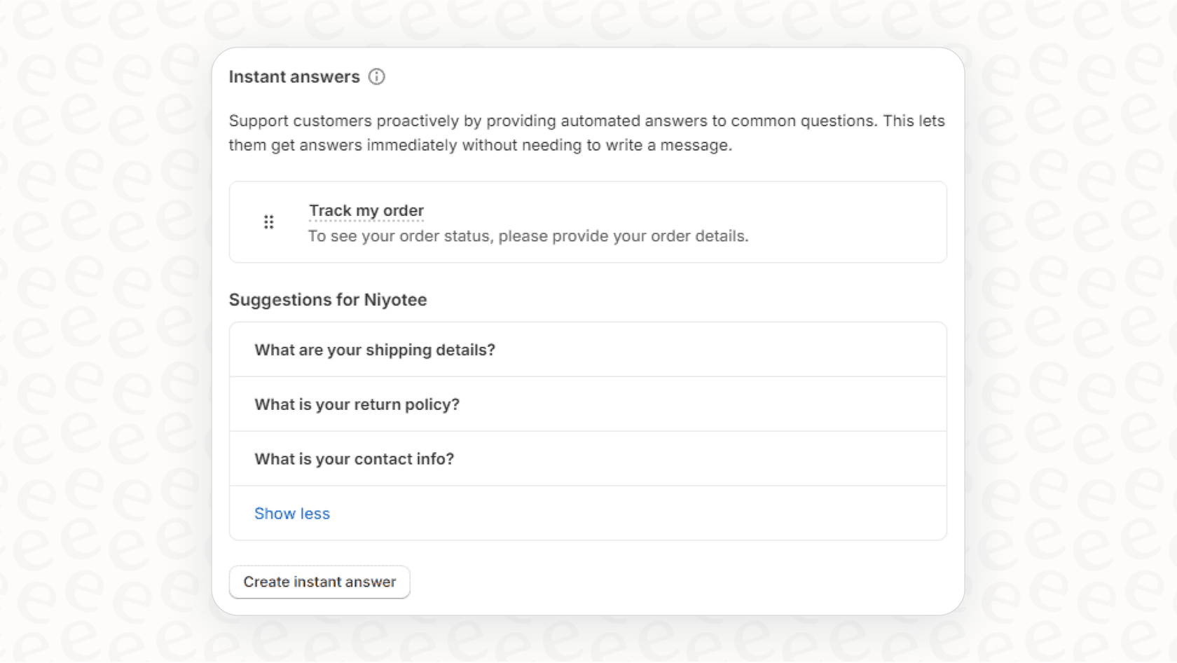 A screenshot showing the 'Instant Answers' customization settings in the Shopify admin panel, which is relevant to the topic to disable order update prompt in Shopify chat.