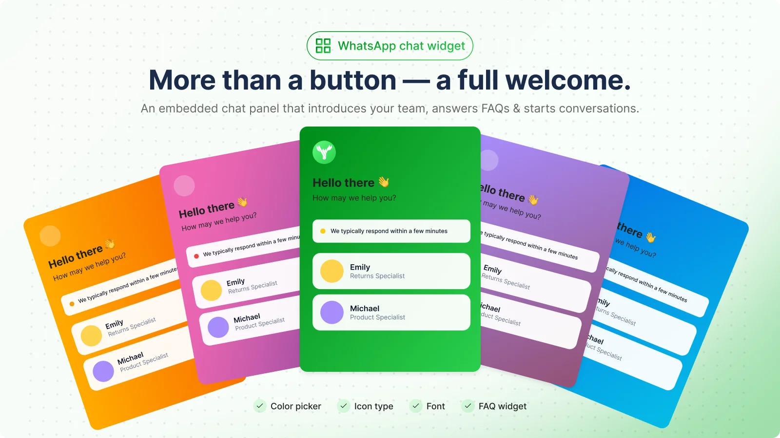 The vendor's gallery image titled More than a button, a full welcome, showing five WhatsApp chat panel colour styles with Hello there greetings and two team members, plus labels for colour picker, icon type, font and FAQ widget, as taken from the Shopify App Store listing
